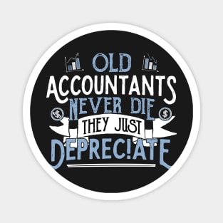 OLD ACCOUNTANTS never die, they just Depreciate - Accountant print Magnet